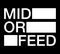 Mid or Feed